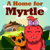A Home for Myrtle by Hope, Leela